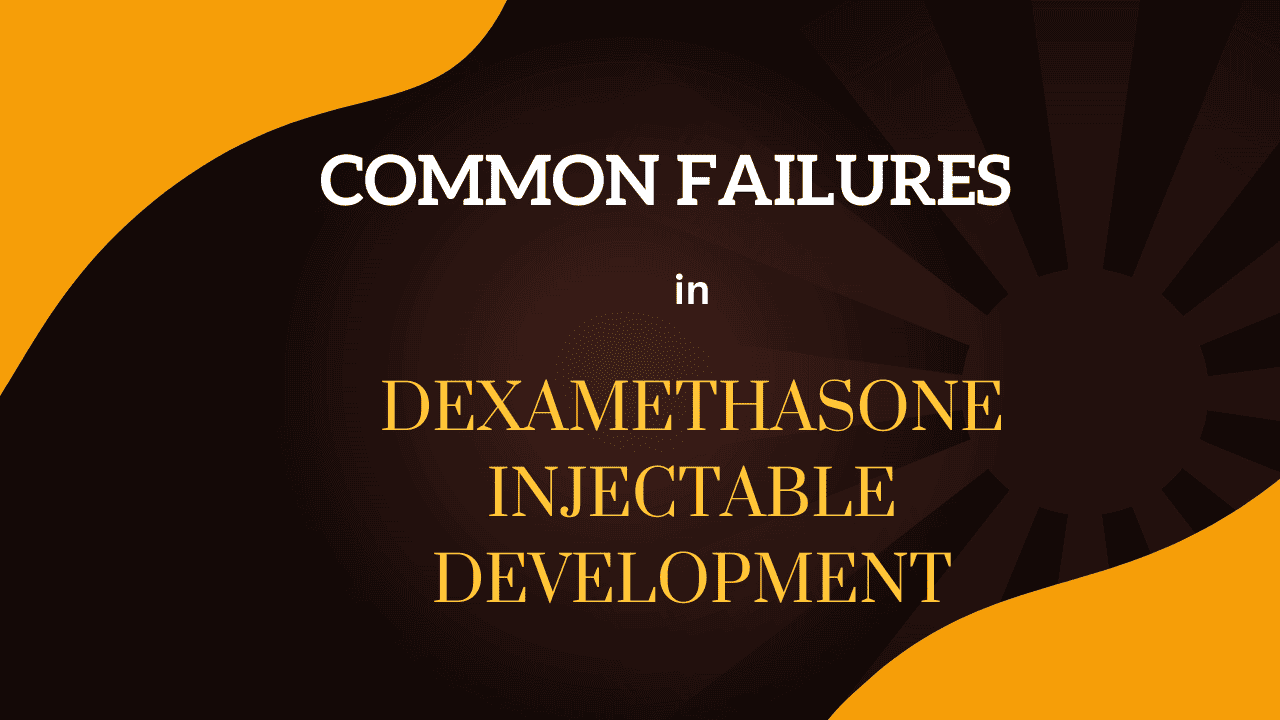 Dexamethasone Development Challenges