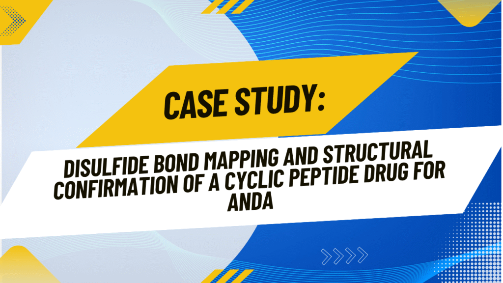 Case Study: Disulfide Bond Mapping and Structural Confirmation of a Cyclic Peptide Drug for ANDA