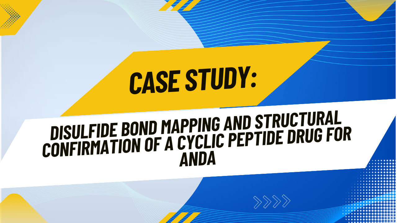 Case Study: Disulfide Bond Mapping and Structural Confirmation of a Cyclic Peptide Drug for ANDA