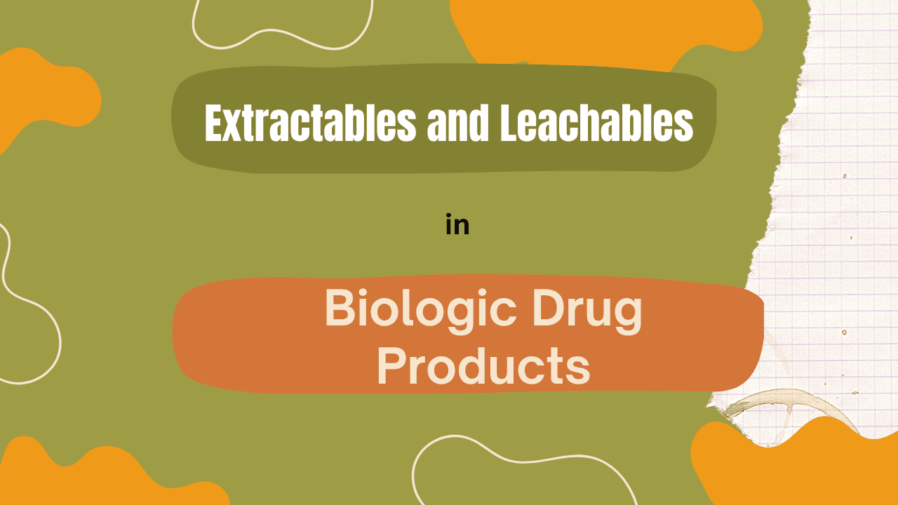 Extractables and Leachables in Biologic