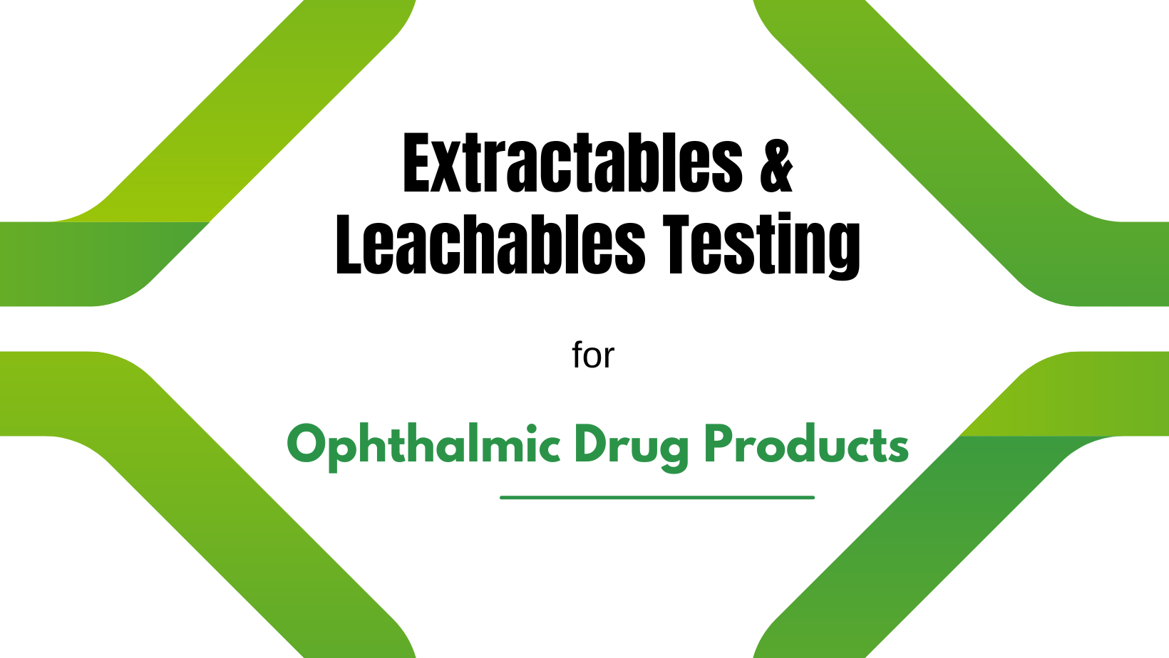 Extractables & Leachables Testing for Ophthalmic Drug Products
