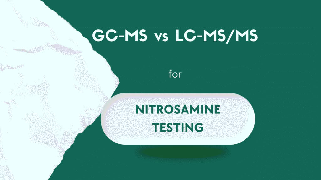 GC-MS vs LC-MS/MS for Nitrosamine Testing