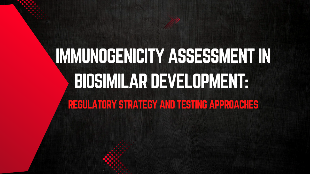 Immunogenicity Assessment in Biosimilar Development: Regulatory Strategy and Testing Approaches