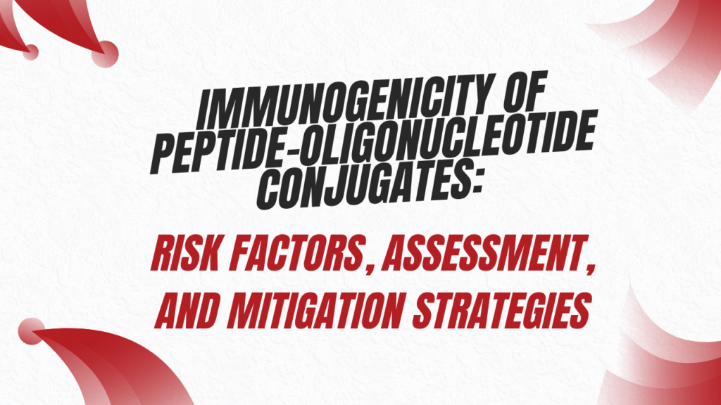 Immunogenicity of Peptide-Oligonucleotide Conjugates: Risk Factors, Assessment, and Mitigation Strategies