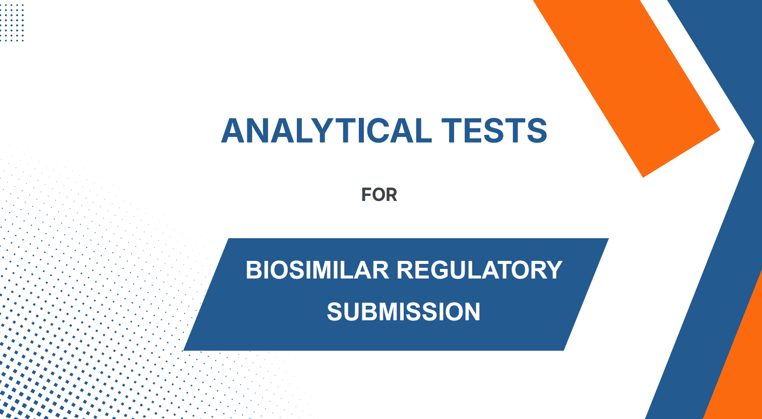 Analytical Tests for Biosimilar Regulatory Submission
