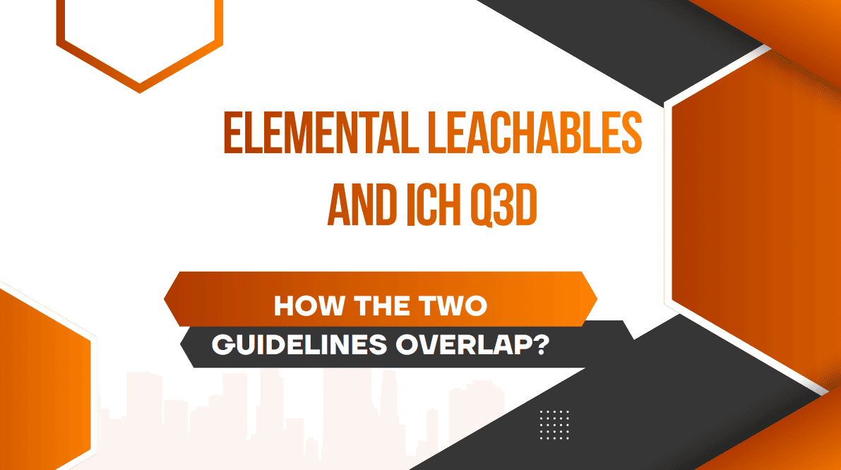 Elemental Leachables and ICH Q3D
