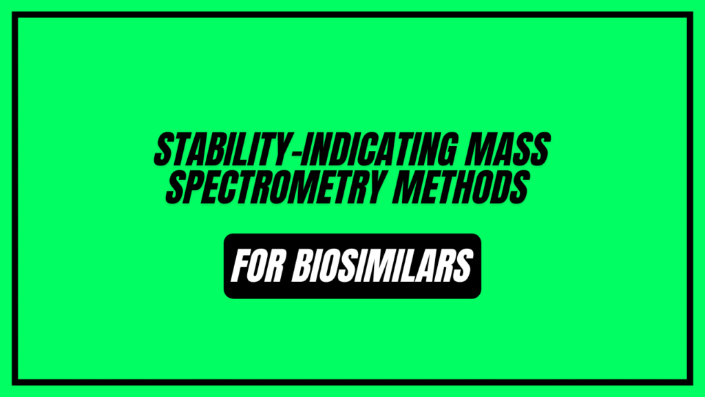 Stability-Indicating Mass Spectrometry Methods for Biosimilars