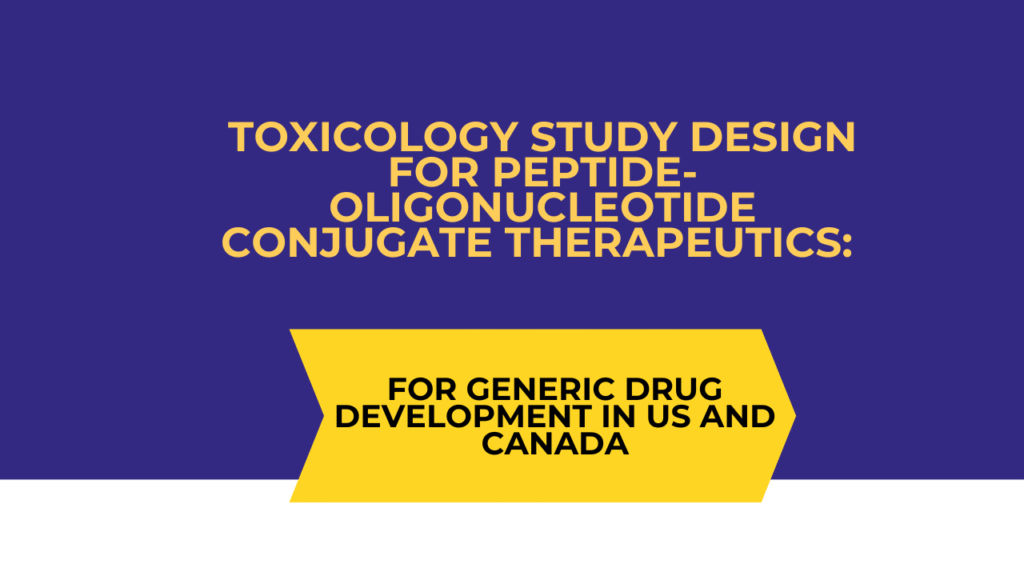 Toxicology Study Design for Peptide-Oligonucleotide Conjugate Therapeutics A CRO Perspective Toxicology Study Design for Peptide-Oligonucleotide Conjugate Therapeutics: A CRO Perspective