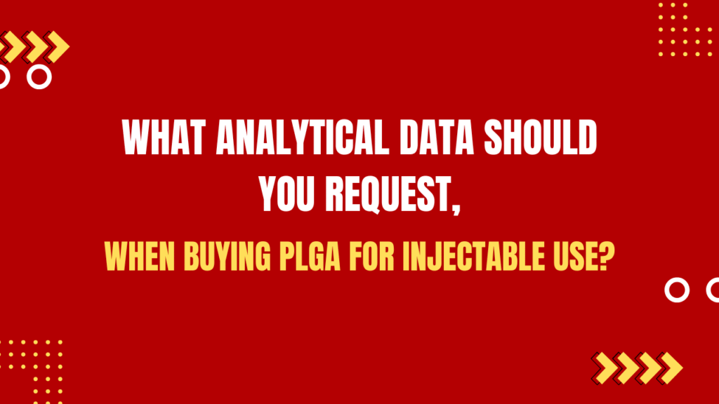 What Analytical Data Should You Request When Buying PLGA for Injectable Use?