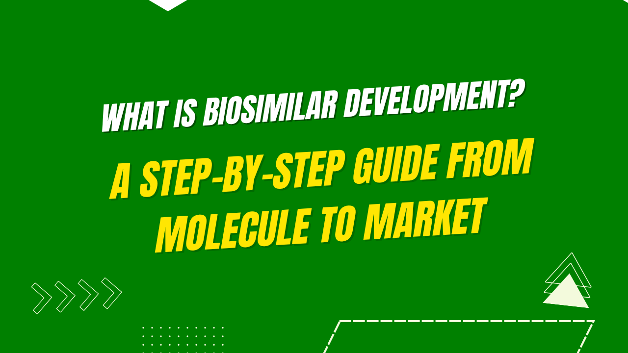 What is Biosimilar Development? A Step-by-Step Guide from Molecule to Market