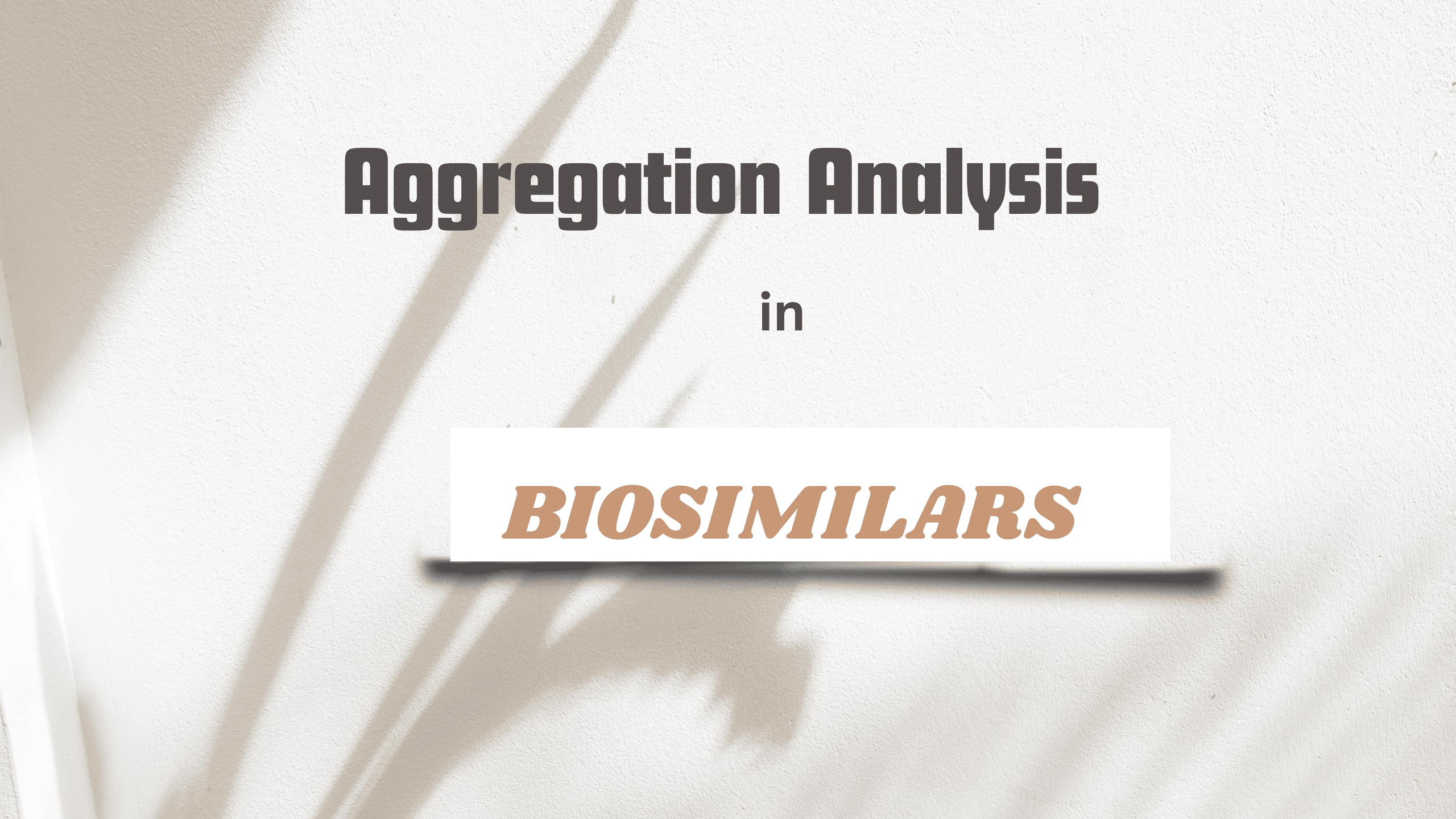 Aggregation Analysis in Biosimilars