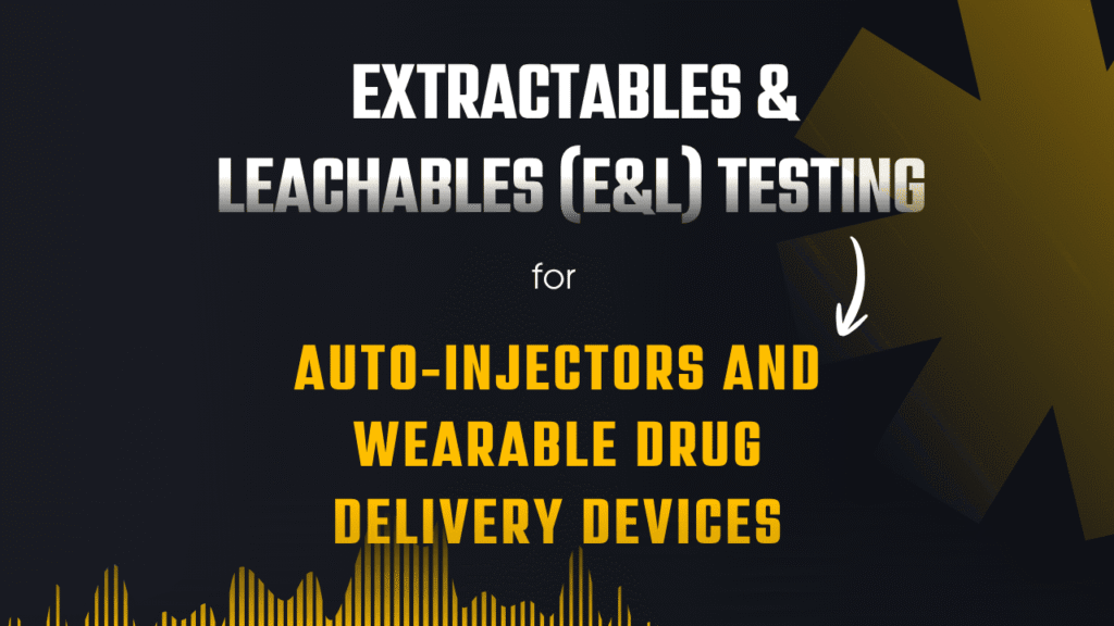 Extractables & Leachables (E&L) Testing for Auto-Injectors