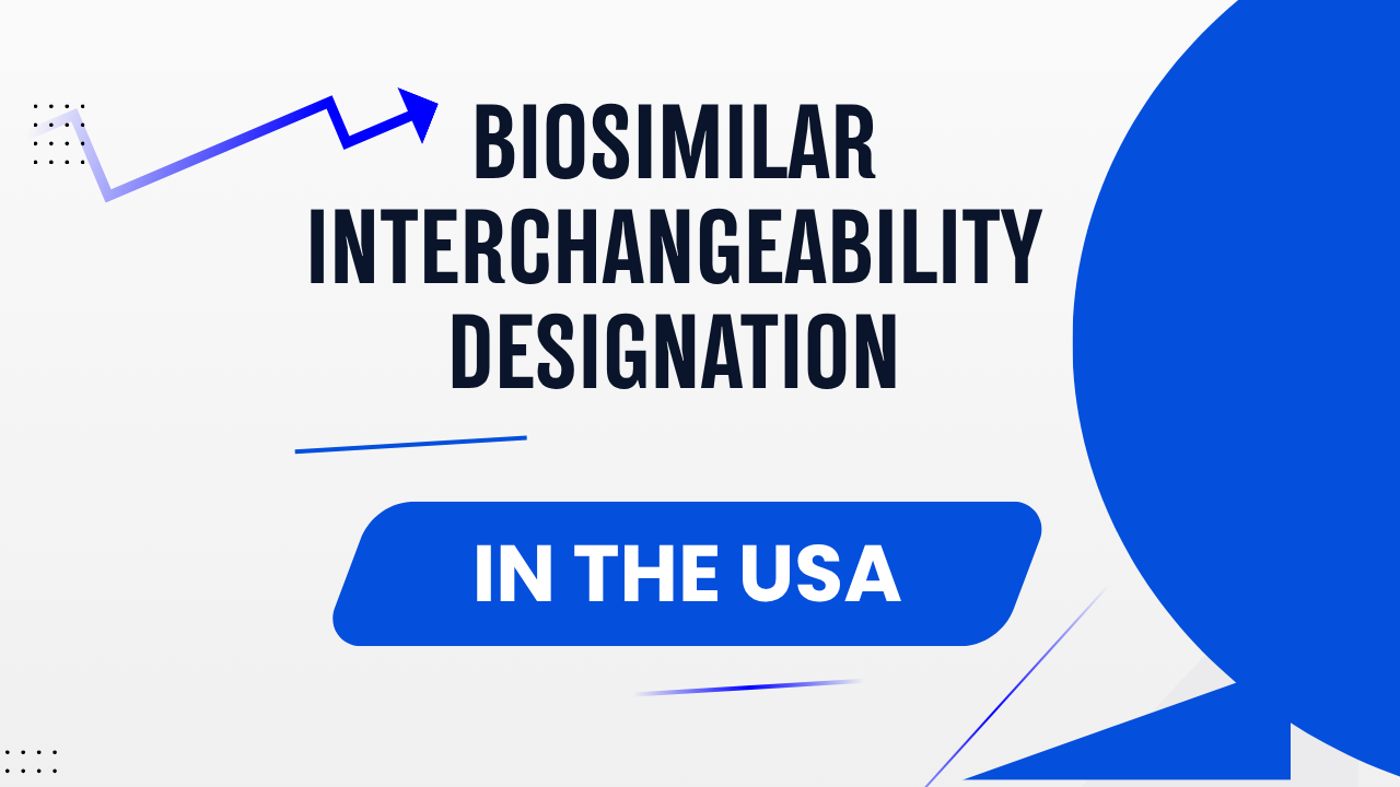 Biosimilar Interchangeability Designation in the USA