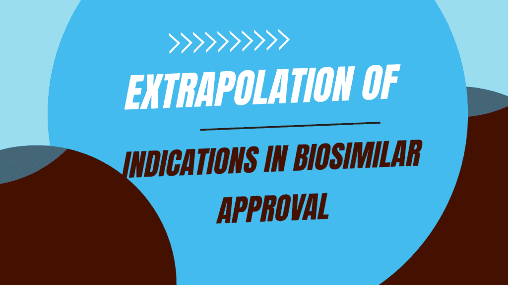 Extrapolation of Indications in Biosimilar Approval