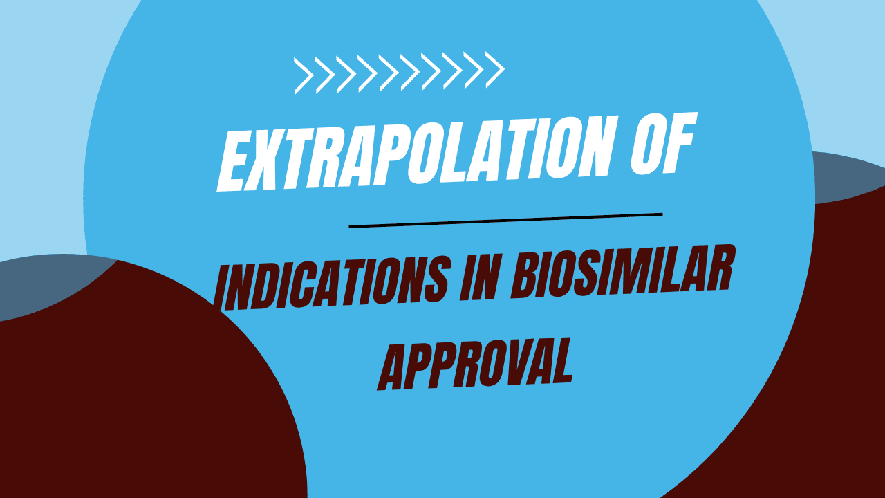 Extrapolation of Indications in Biosimilar Approval
