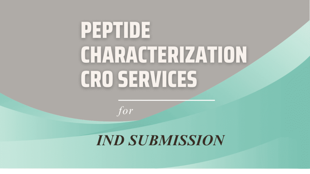 Peptide Characterization CRO Services for IND Submission