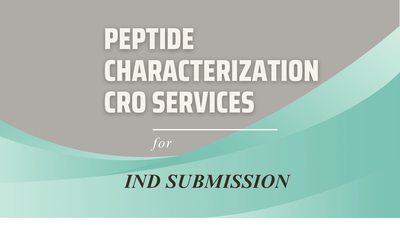 Peptide Characterization CRO Services for IND Submission