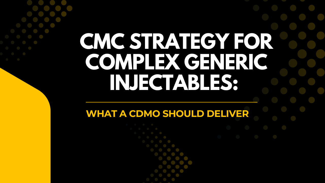 CMC Strategy for Complex Generic Injectables: What a CDMO Should Deliver