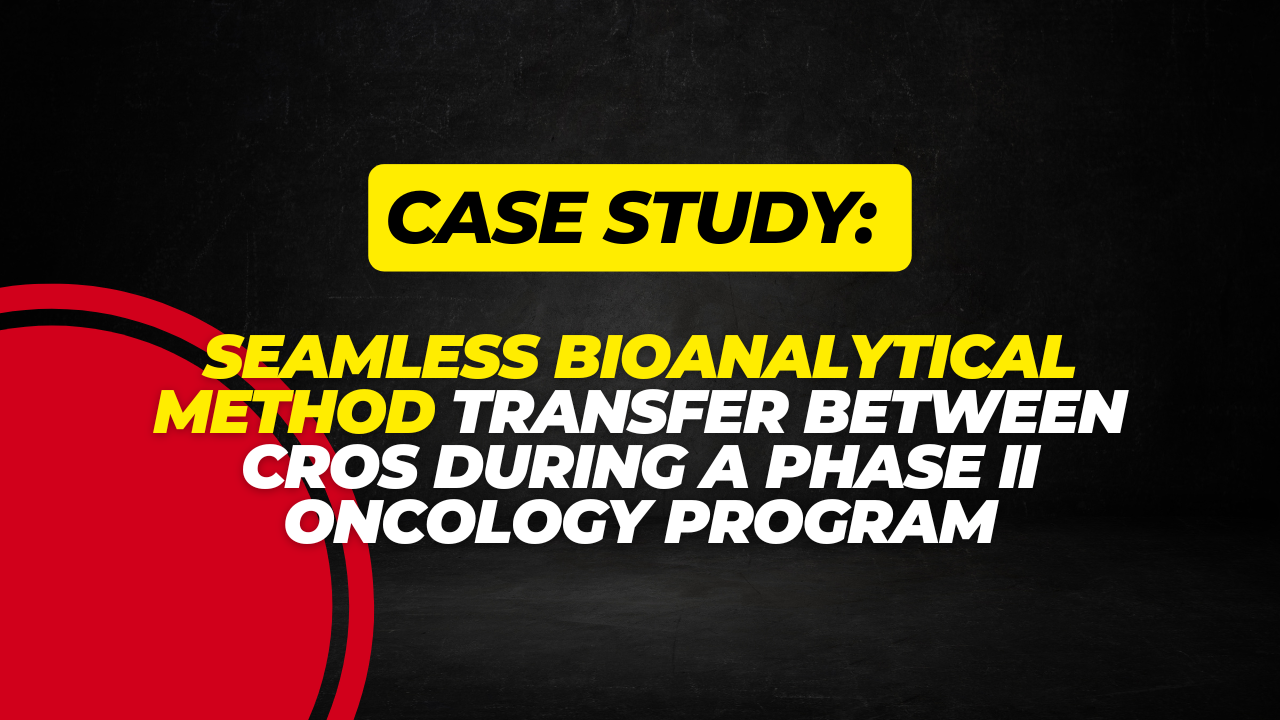Case Study: Seamless Bioanalytical Method Transfer Between CROs During a Phase II Oncology Program