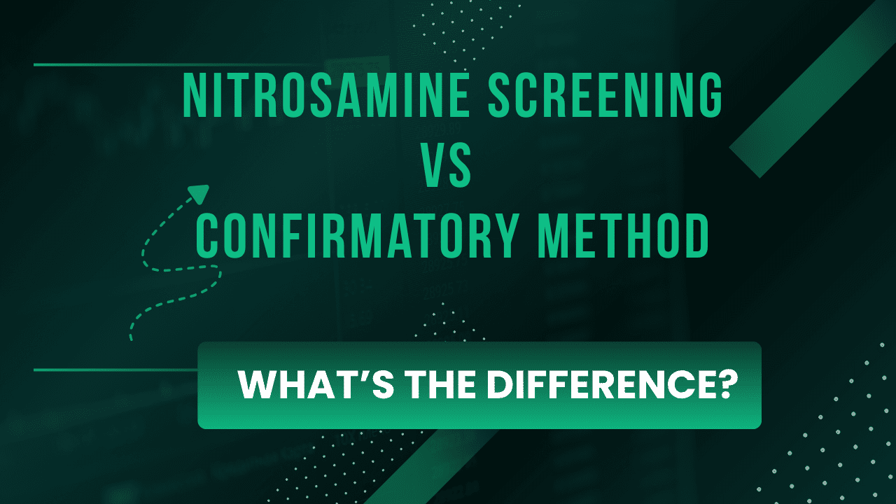 Nitrosamine Screening vs Confirmatory Method