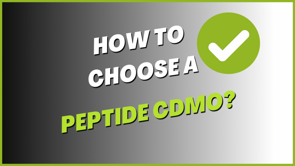 How to Choose a Peptide CDMO?