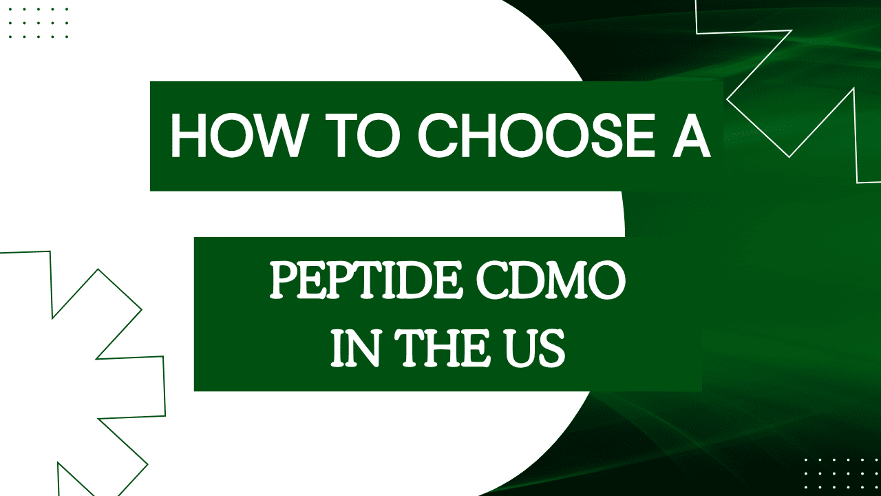 How to Choose a Peptide CDMO in the US