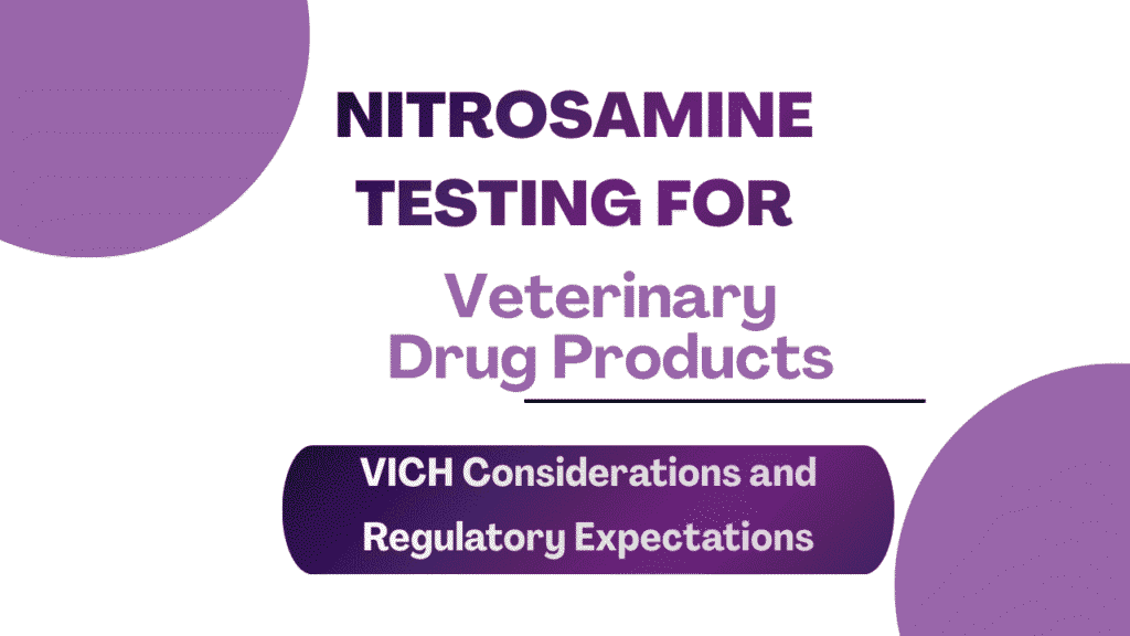 Nitrosamine Testing for Veterinary Drug Products