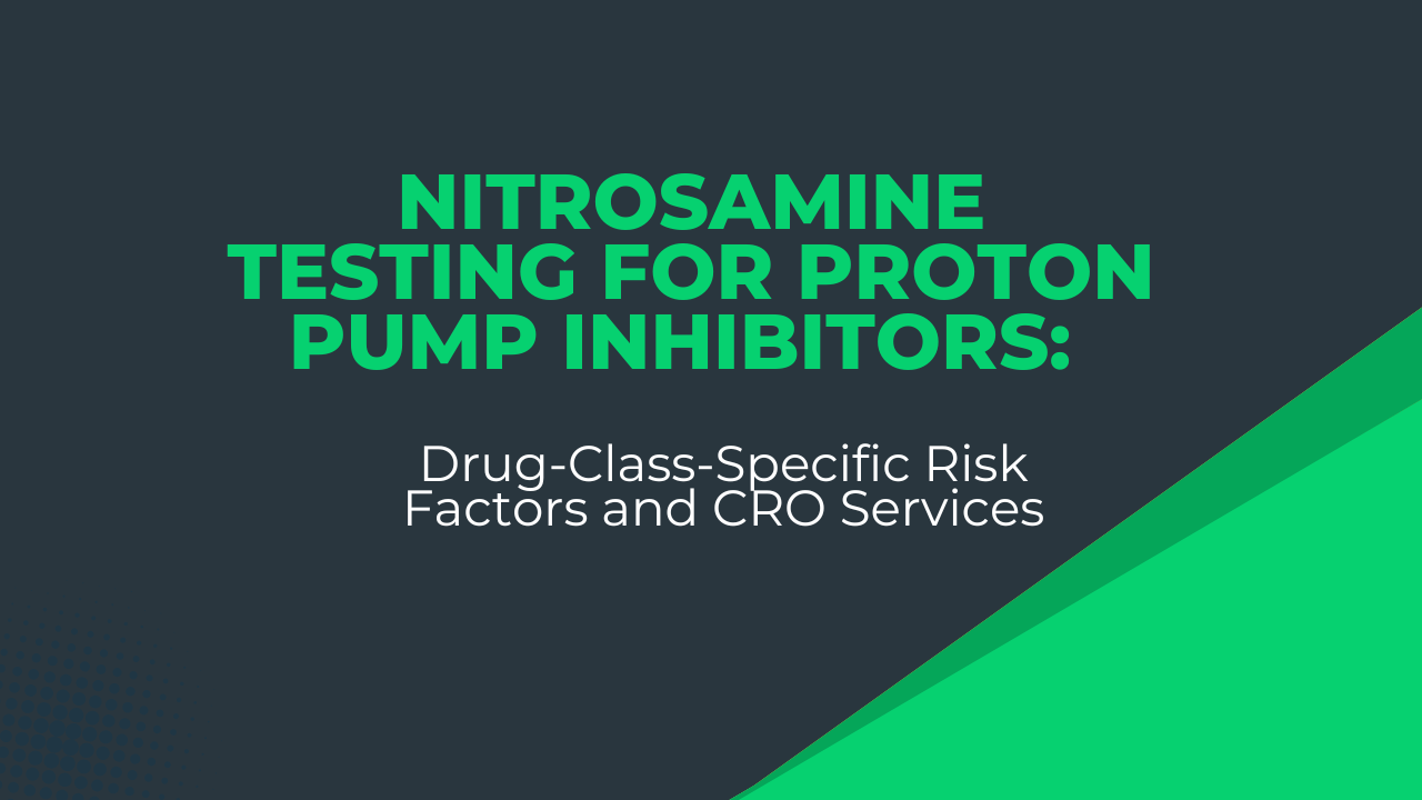 Nitrosamine Testing for Proton Pump Inhibitors: Drug-Class-Specific Risk Factors and CRO Services
