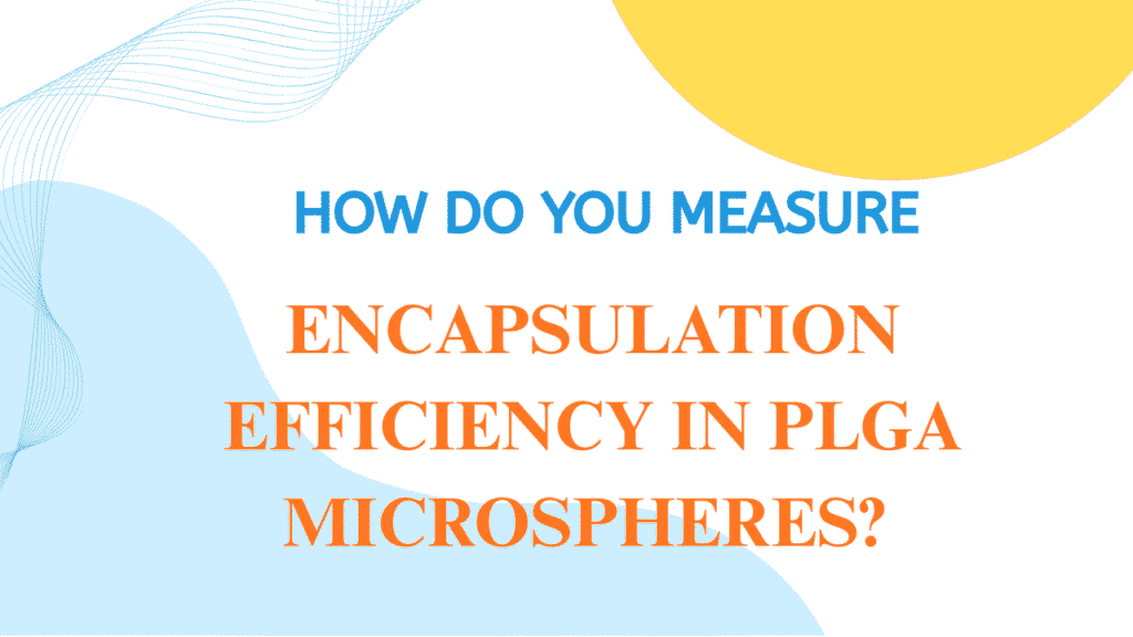 Measure Encapsulation Efficiency in PLGA Microspheres
