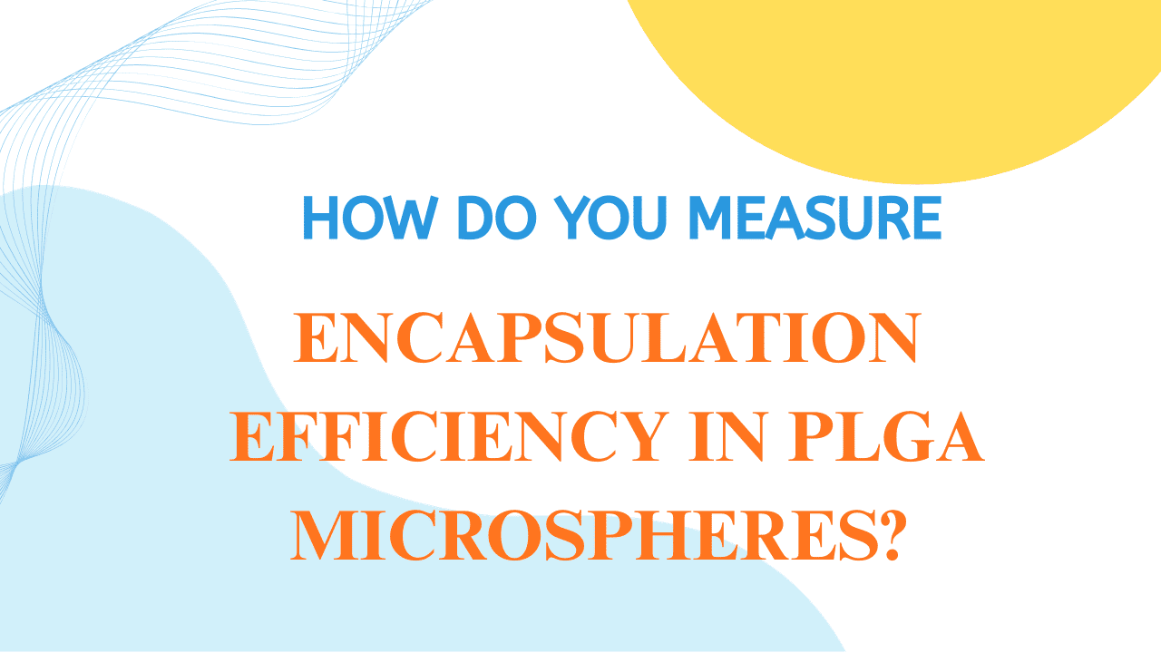Measure Encapsulation Efficiency in PLGA Microspheres