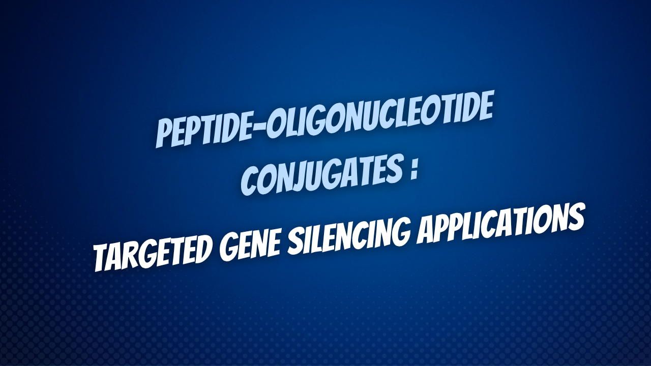 Peptide-Oligonucleotide Conjugates in Targeted Gene Silencing Applications