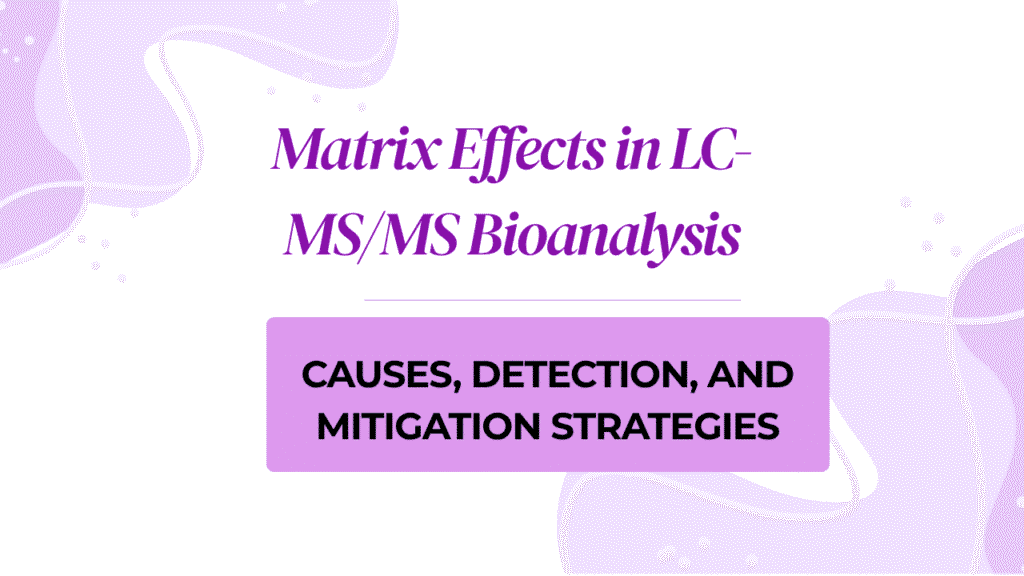 Matrix Effects in LC-MS/MS Bioanalysis