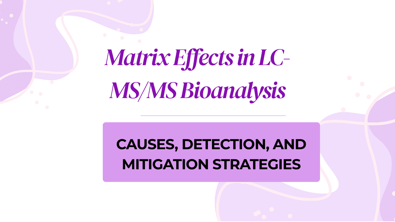 Matrix Effects in LC-MS/MS Bioanalysis