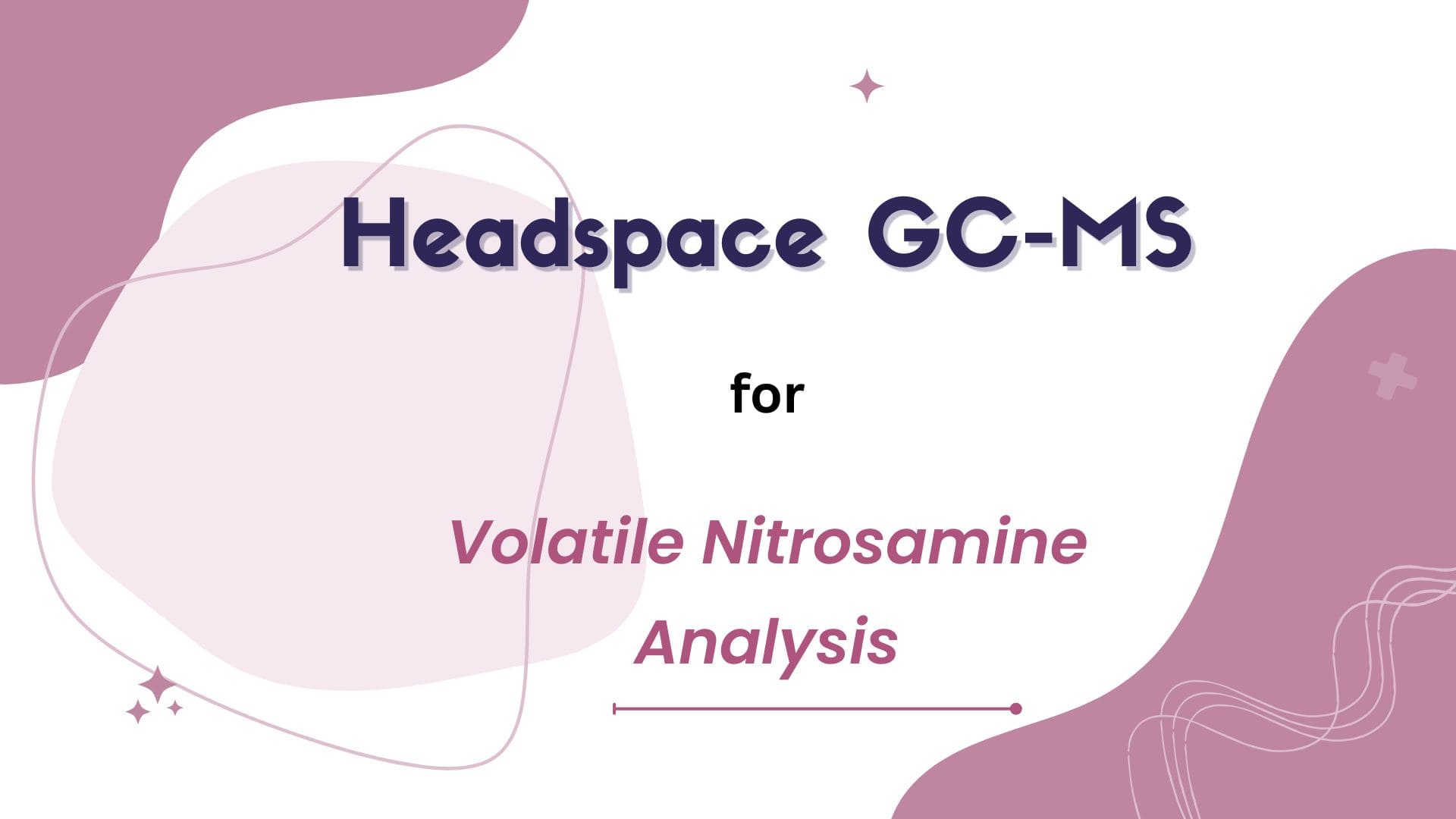 Headspace GC-MS for Volatile Nitrosamine Analysis