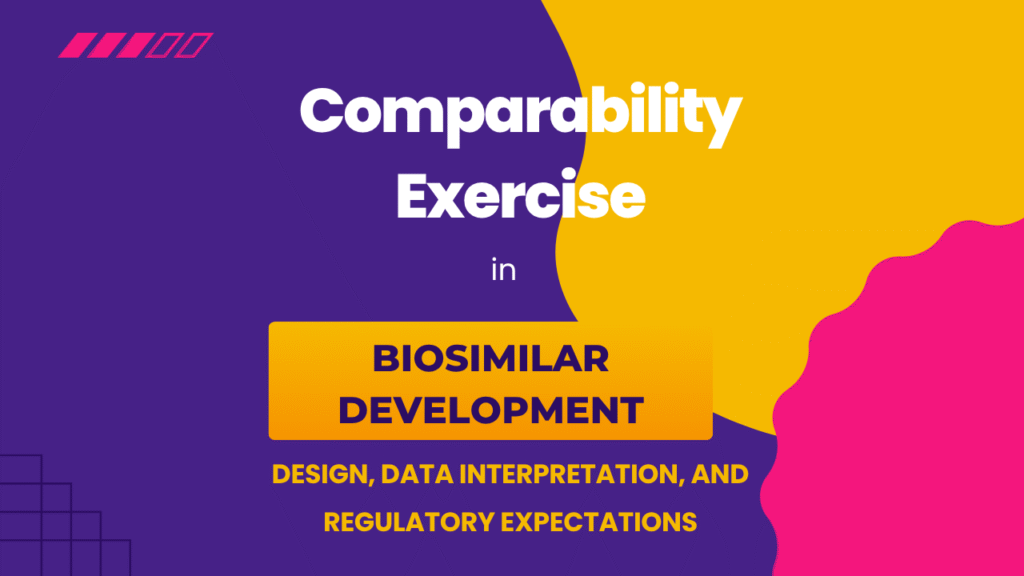Comparability Exercise in Biosimilar Development