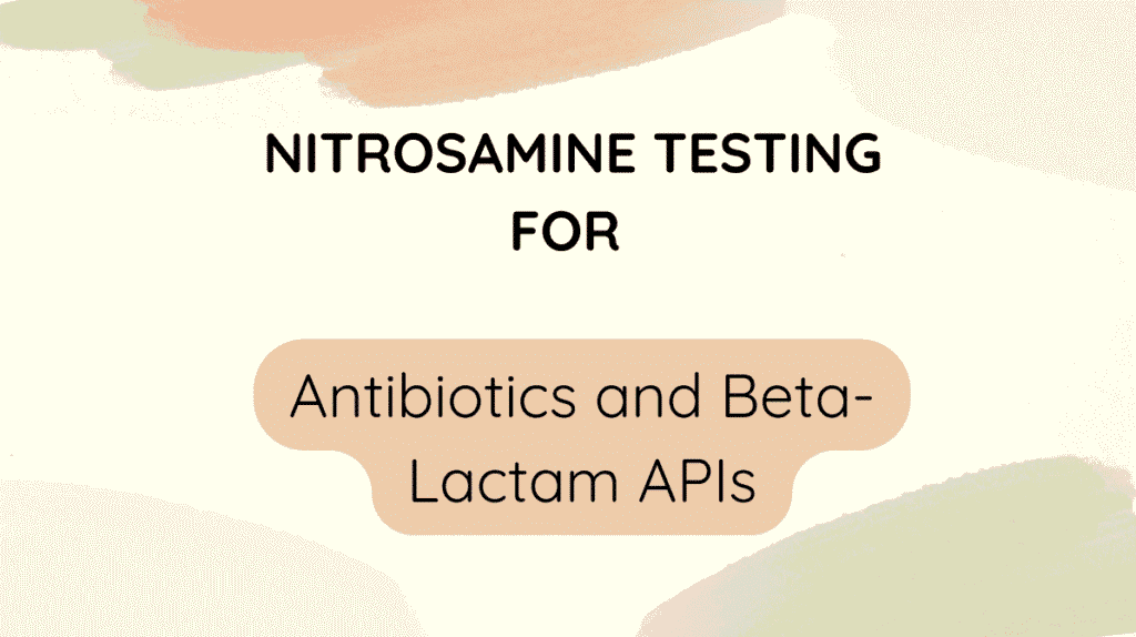 Nitrosamine Testing for Antibiotics and Beta-Lactam APIs