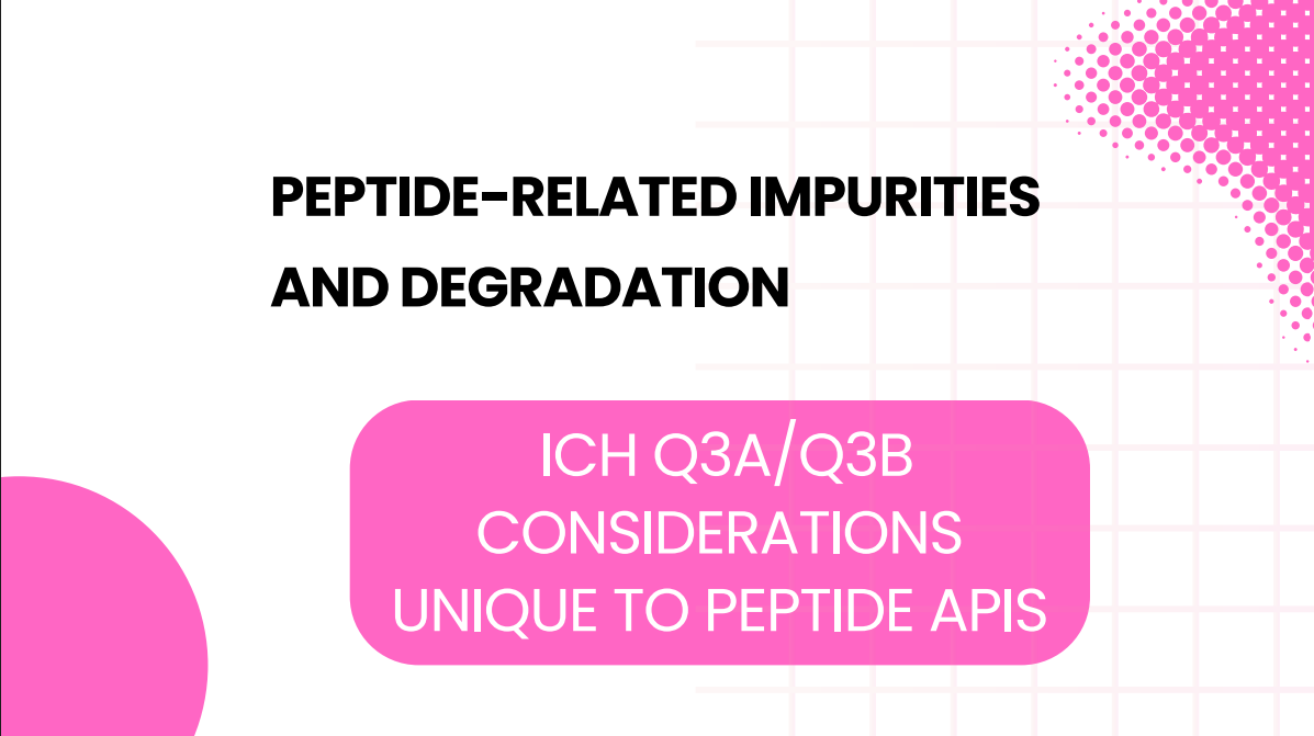 Peptide-Related Impurities and Degradation