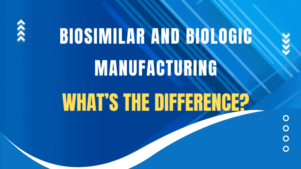 Difference Between Biosimilar and Biologic Manufacturing