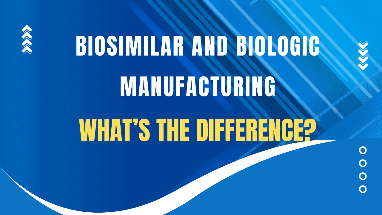 Difference Between Biosimilar and Biologic Manufacturing