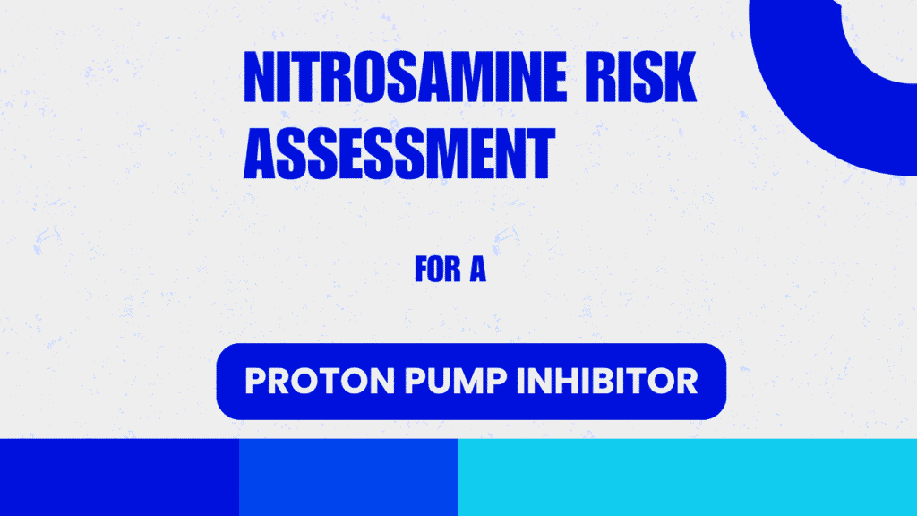 Nitrosamine Risk Assessment for a Proton Pump Inhibitor