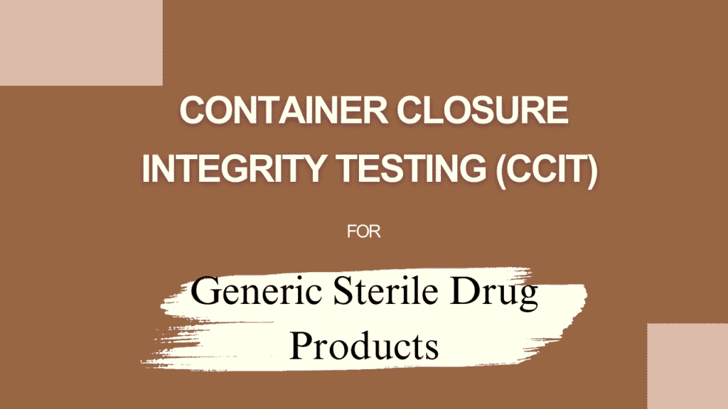 Container Closure Integrity Testing (CCIT) for Generic Sterile Drug Products