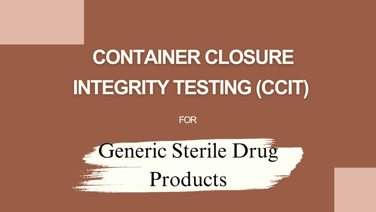 Container Closure Integrity Testing (CCIT) for Generic Sterile Drug Products