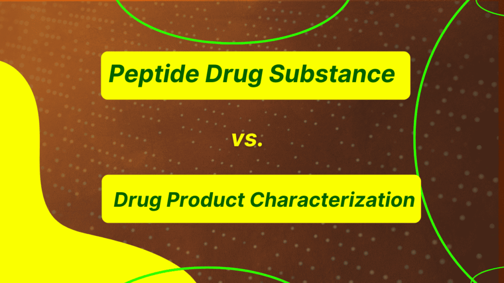 Peptide Drug Substance vs. Drug Product Characterization
