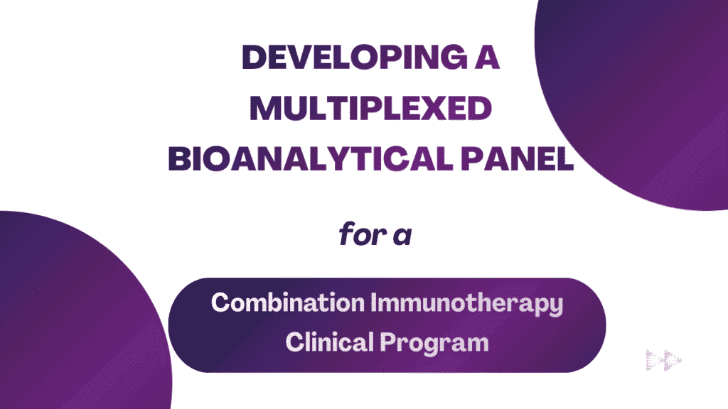 Developing a Multiplexed Bioanalytical Panel