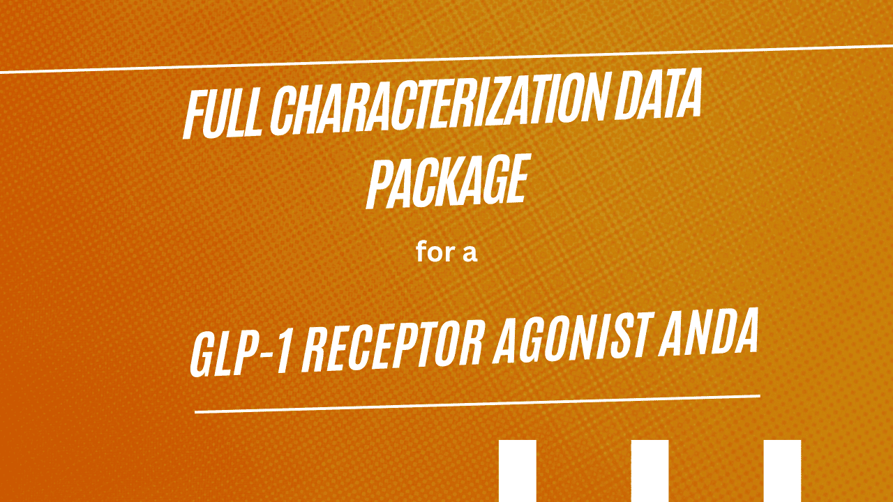 Full Characterization Data Package for a GLP-1 Receptor Agonist ANDA