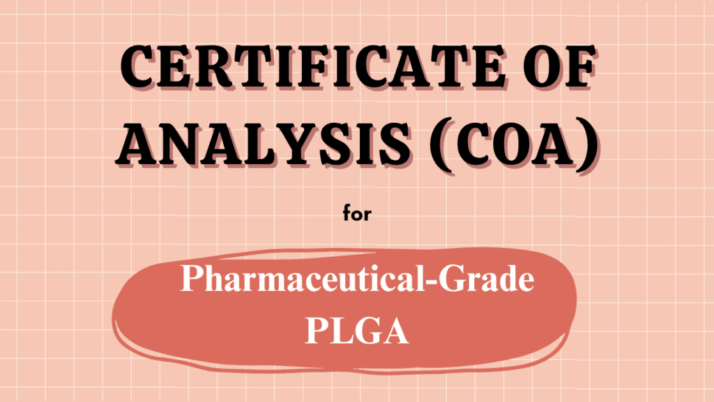 Certificate of Analysis (CoA) for Pharmaceutical-Grade PLGA
