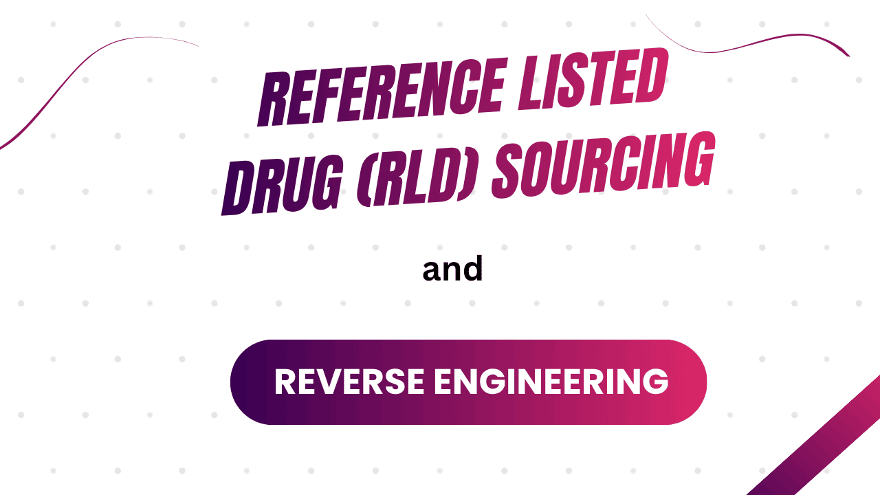 Reference Listed Drug (RLD) Sourcing and Reverse Engineering