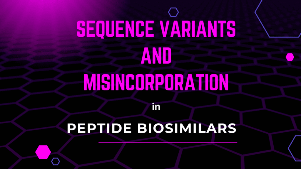 Sequence Variants and Misincorporation in Peptide Biosimilars