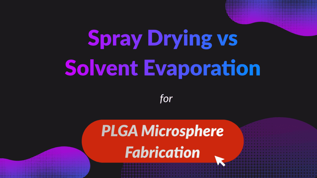 Spray Drying vs Solvent Evaporation