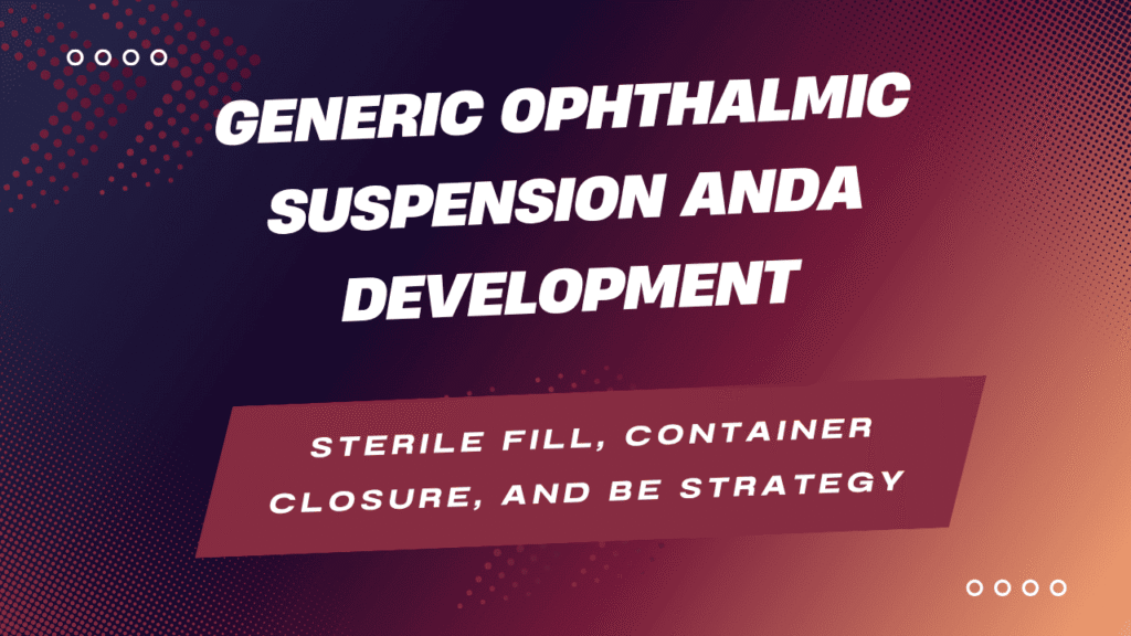Generic Ophthalmic Suspension ANDA Development